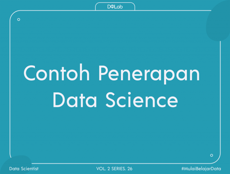 Menguak Kekuatan Data Contoh Penerapan Data Science Di Kehidupan Nyata Yang Mengubah Dunia