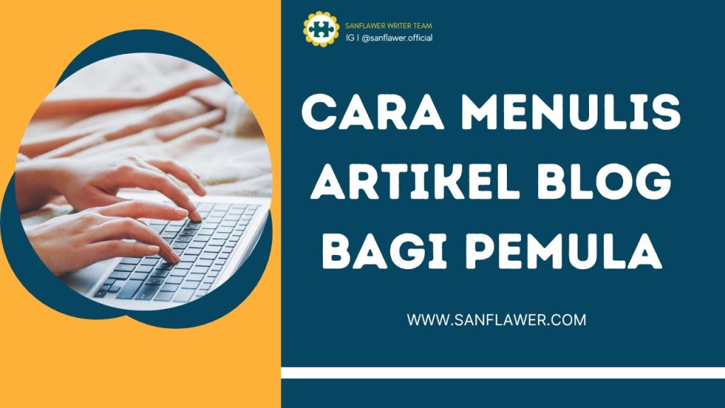 Tips Ampuh Menulis Artikel Blog Untuk Pemula Panduan Lengkap Merangkai Kata Yang Menarik Dan Efektif
