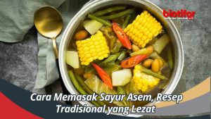 Tips Memasak Sayur Asem agar Tidak Gagal: Rahasia Kelezatan Kuah Segar Penuh Rasa